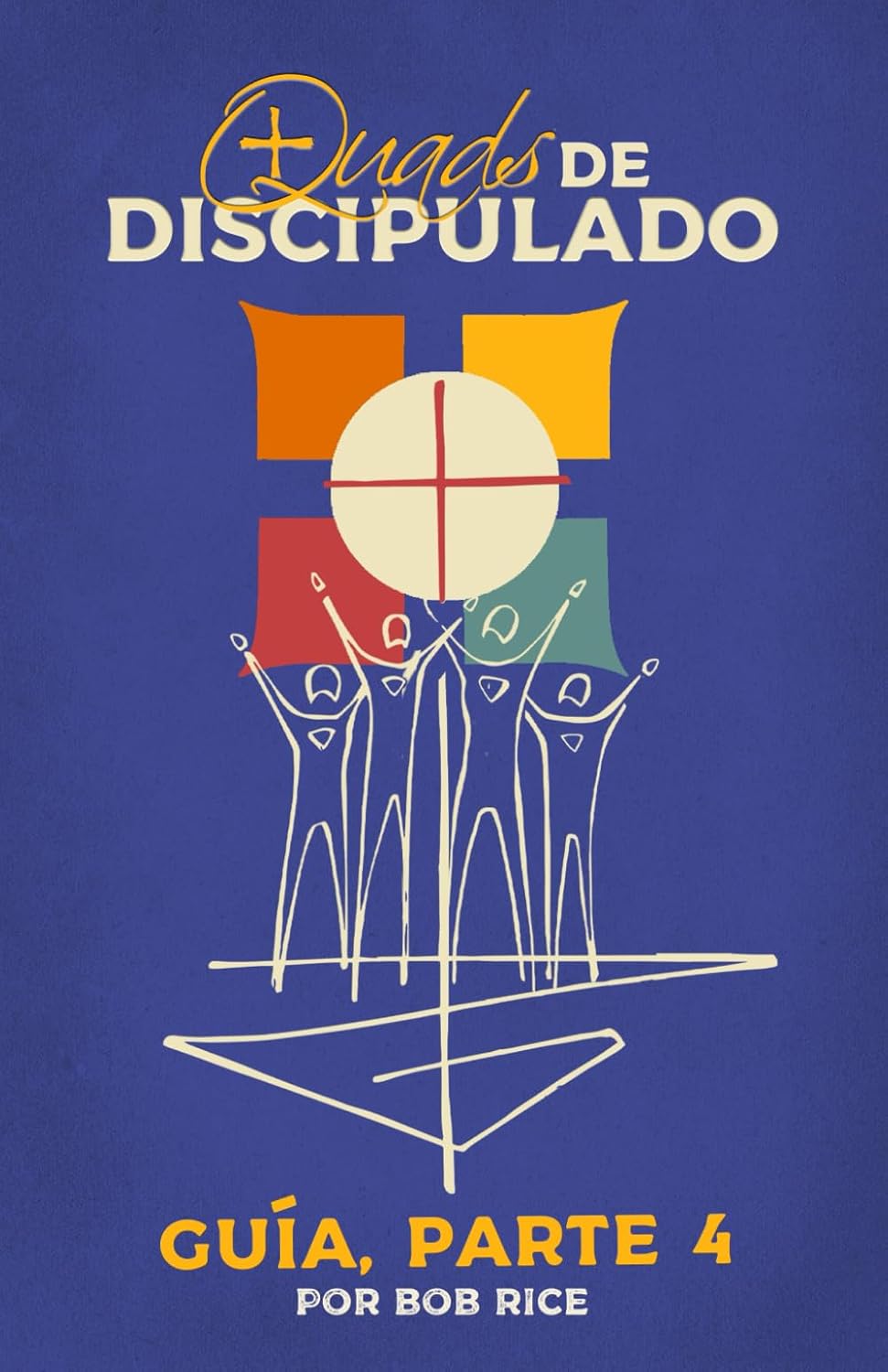 Quads de Discipulado: Guía, Parte 4 (Spanish Edition)