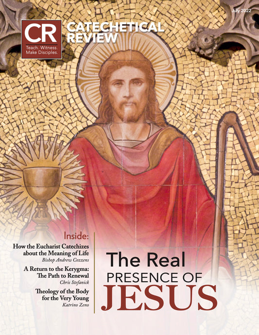 July 2022 - Catechetical Review: The Real Presence of Jesus